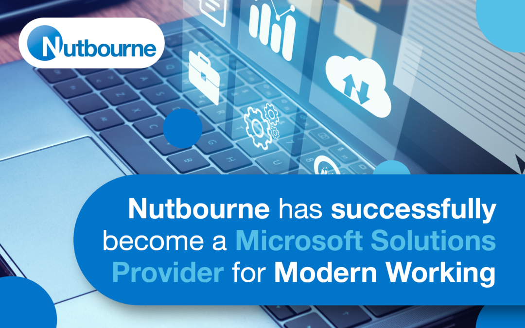 Nutbourne Has Successfully Become a Microsoft Solutions Provide for Modern Working